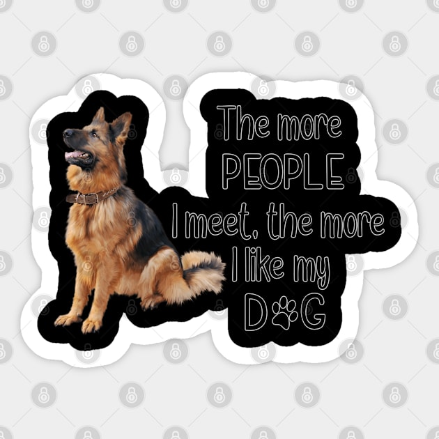 The More People I Meet, The More I Like My Dog Sticker by gdimido